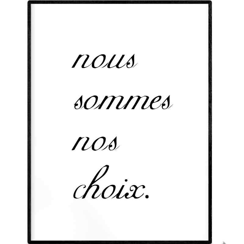 We are our choices | Printable Poster - Poster from Ainsi Hardi Paris France