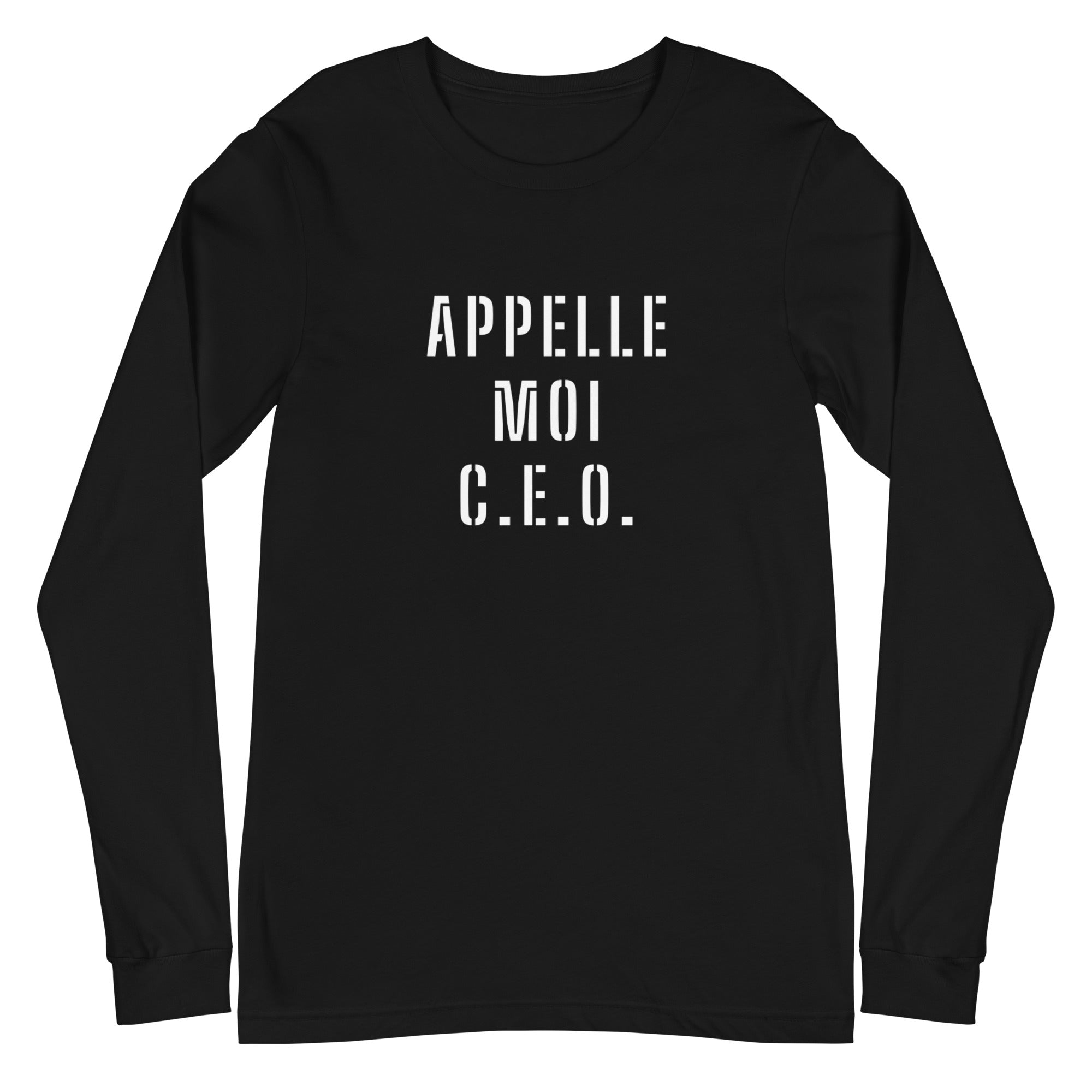 Appelles moi CEO Long Sleeve T-Shirt